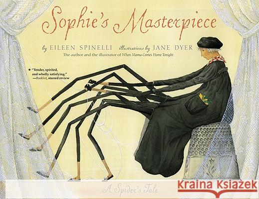 Sophie's Masterpiece: A Spider's Tale Eileen Spinelli Jane Dyer 9780689866807 Aladdin Paperbacks