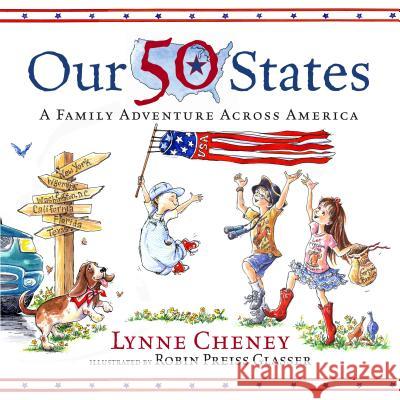 Our 50 States: A Family Adventure Across America Lynne Cheney Robin Preiss Glasser 9780689867170 Simon & Schuster Children's Publishing