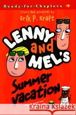 Lenny and Mel's Summer Vacation Erik P. Kraft Erik P. Kraft 9780689868740 Aladdin Paperbacks