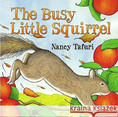 Busy Little Squirrel Nancy Tafuri 9780689873416 Simon & Schuster Children's Publishing