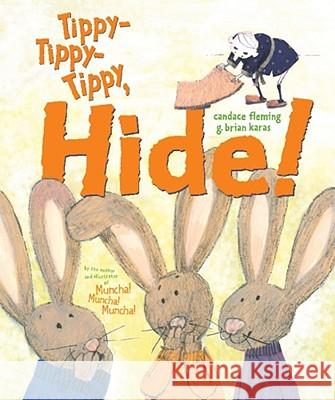 Tippy-Tippy-Tippy, Hide! Candace Fleming G. Brian Karas 9780689874796 Ginee Seo Books