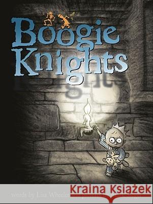 Boogie Knights Lisa Wheeler Mark Siegel 9780689876394 Atheneum Books