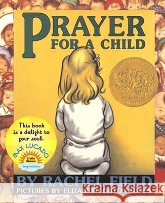 Prayer for a Child Rachel Field Elizabeth Orton Jones 9780689878862