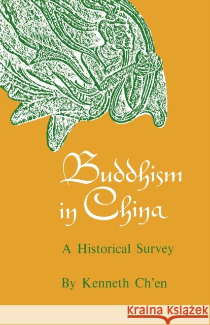 Buddhism in China: A Historical Survey Ch'en, Kenneth Kuan Sheng 9780691000152 Princeton University Press