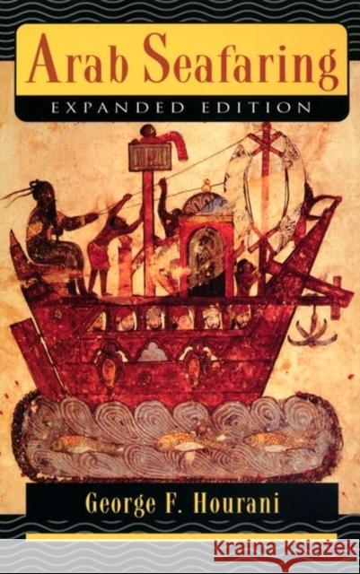 Arab Seafaring: In the Indian Ocean in Ancient and Early Medieval Times - Expanded Edition Hourani, George F. 9780691000329 Princeton University Press