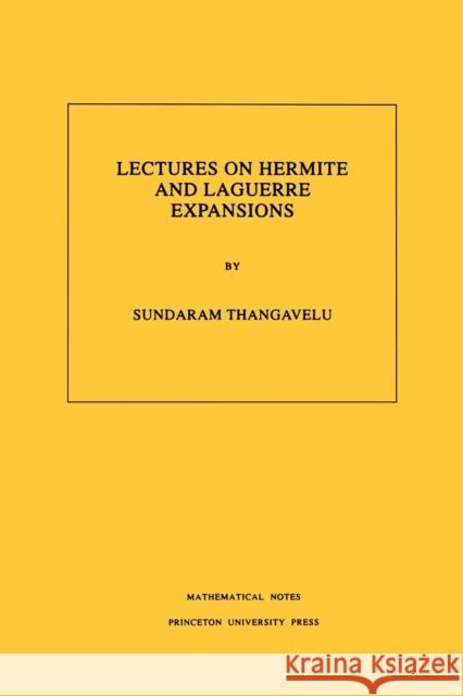 Lectures on Hermite and Laguerre Expansions. (Mn-42), Volume 42 Thangavelu, Sundaram 9780691000480 Princeton University Press