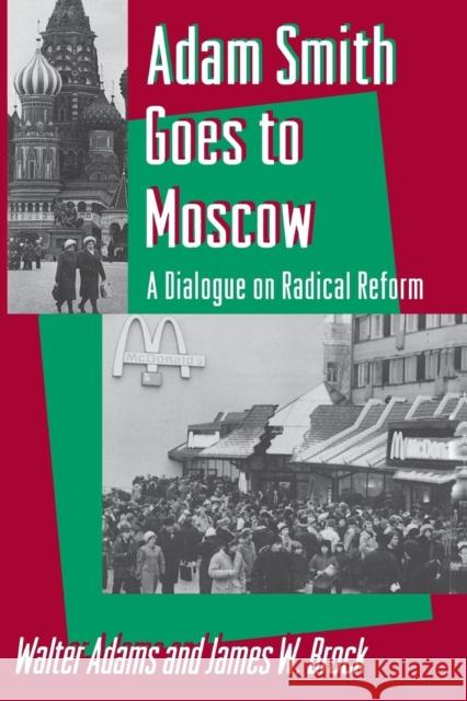 Adam Smith Goes to Moscow: A Dialogue on Radical Reform Adams, Walter 9780691000534