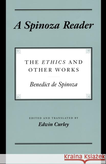 A Spinoza Reader: The Ethics and Other Works Spinoza, Benedictus de 9780691000671 0