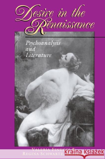 Desire in the Renaissance: Psychoanalysis and Literature Finucci, Valeria 9780691001005 Princeton University Press