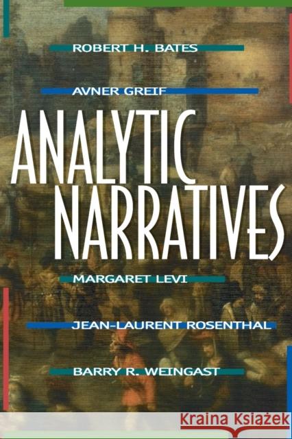 Analytic Narratives Robert H. Bates Avner Greif Margaret Levi 9780691001296 Princeton University Press