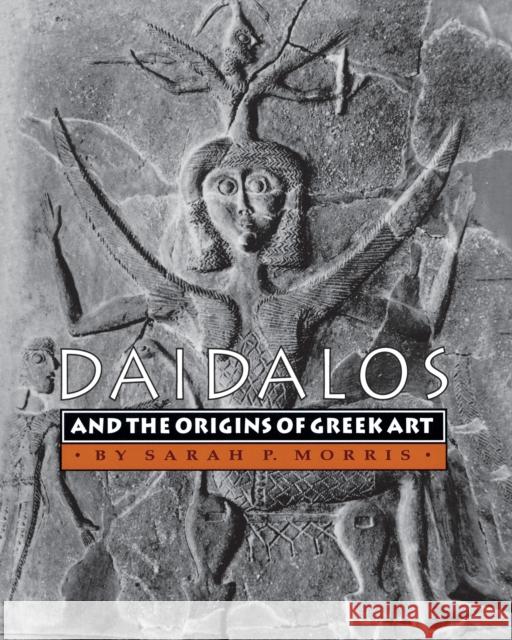 Daidalos and the Origins of Greek Art Sarah P. Morris 9780691001609