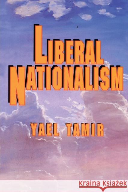 Liberal Nationalism Yael Tamir 9780691001746 Princeton University Press