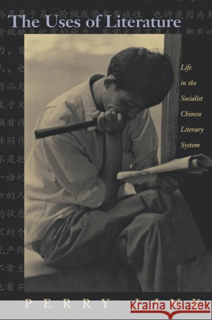 The Uses of Literature: Life in the Socialist Chinese Literary System Link, Perry 9780691001982 Princeton University Press