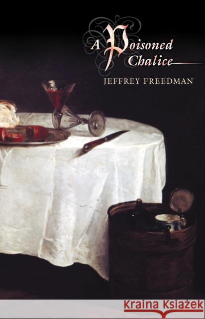 A Poisoned Chalice Jeffrey Freedman 9780691002330 Princeton University Press