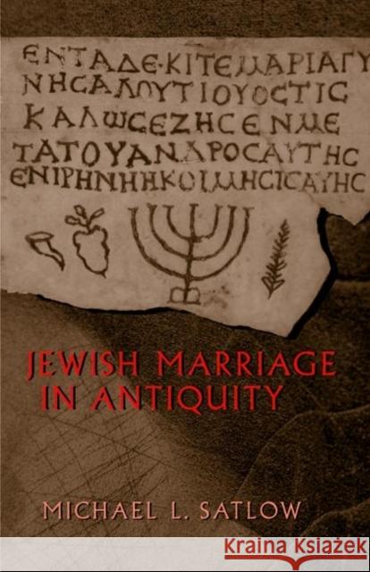 Jewish Marriage in Antiquity Michael L. Satlow 9780691002552 Princeton University Press