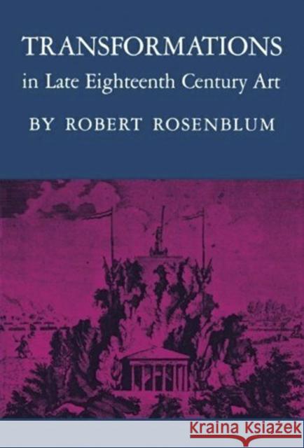 Transformations in Late Eighteenth-Century Art Robert Rosenblum 9780691003023 Princeton University Press