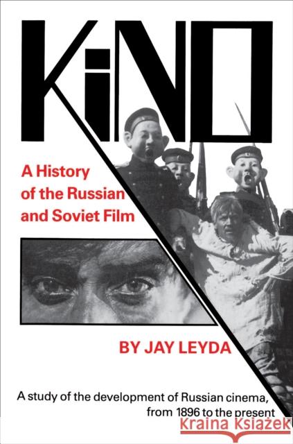 Kino: A History of the Russian and Soviet Film, with a New PostScript and a Filmography Brought Up to the Present Leyda, Jay 9780691003467 Princeton University Press