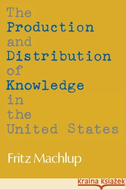 The Production and Distribution of Knowledge in the United States Fritz Machlup 9780691003566