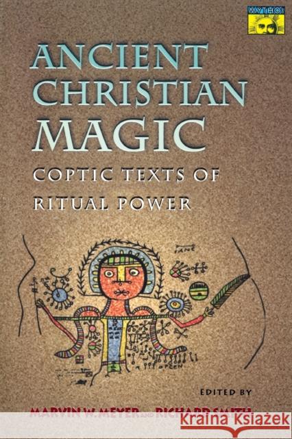 Ancient Christian Magic: Coptic Texts of Ritual Power Meyer, Marvin W. 9780691004587