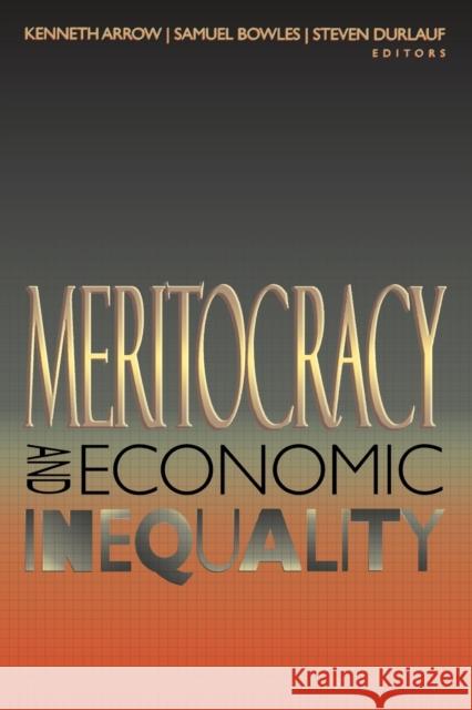 Meritocracy and Economic Inequality Kenneth J. Arrow Steven N. Durlauf Samuel Bowles 9780691004686 Princeton University Press
