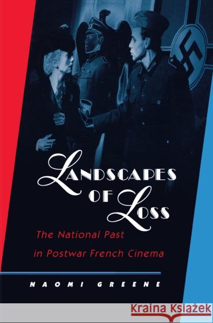 Landscapes of Loss: The National Past in Postwar French Cinema Greene, Naomi 9780691004754 Princeton University Press