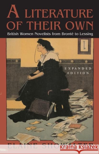 A Literature of Their Own: British Women Novelists from Bronte to Lessing Showalter, Elaine 9780691004761 Princeton University Press