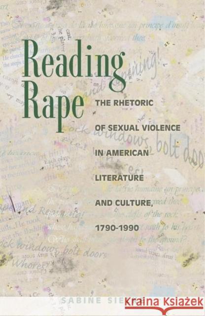 Reading Rape: The Rhetoric of Sexual Violence in American Literature and Culture, 1790-1990 Sielke, Sabine 9780691005010 Princeton University Press