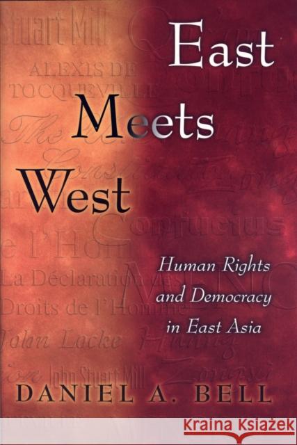 East Meets West: Human Rights and Democracy in East Asia Bell, Daniel a. 9780691005089 Princeton University Press