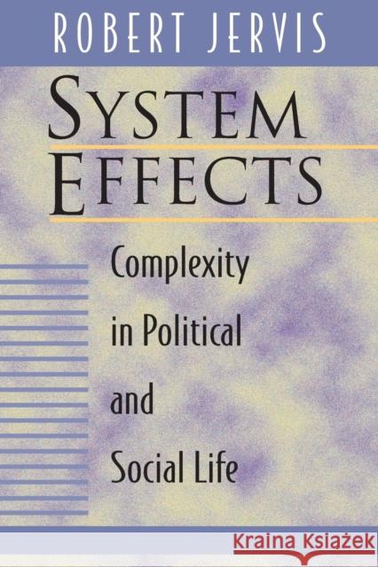 System Effects: Complexity in Political and Social Life Jervis, Robert 9780691005300