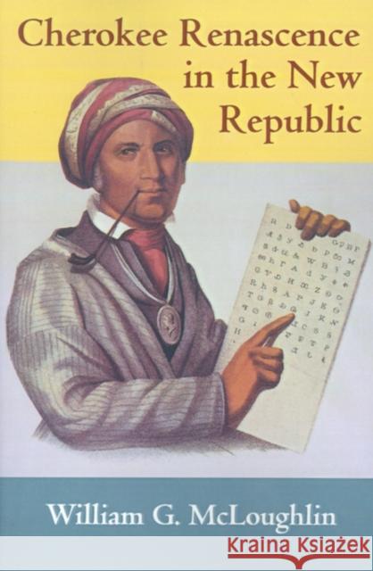 Cherokee Renascence in the New Republic William G. McLoughlin 9780691006277 Princeton University Press