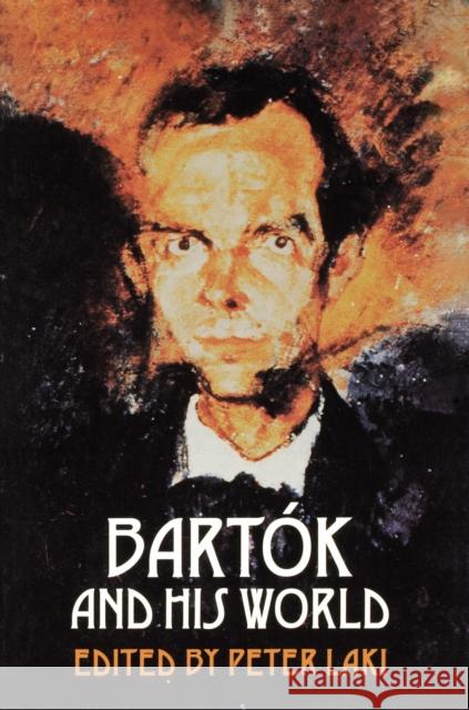 Bartók and His World Laki, Peter 9780691006338 Princeton University Press