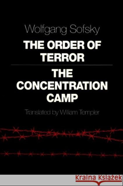 The Order of Terror: The Concentration Camp Sofsky, Wolfgang 9780691006857 Princeton University Press