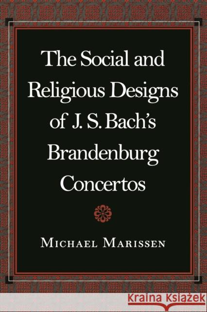 The Social and Religious Designs of J.S. Bach's Brandenburg Concertos Marissen, Michael 9780691006864