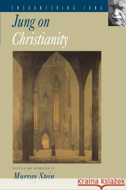 Jung on Christianity Carl Gustav Jung Murray Stein Murray Stein 9780691006970 Princeton University Press