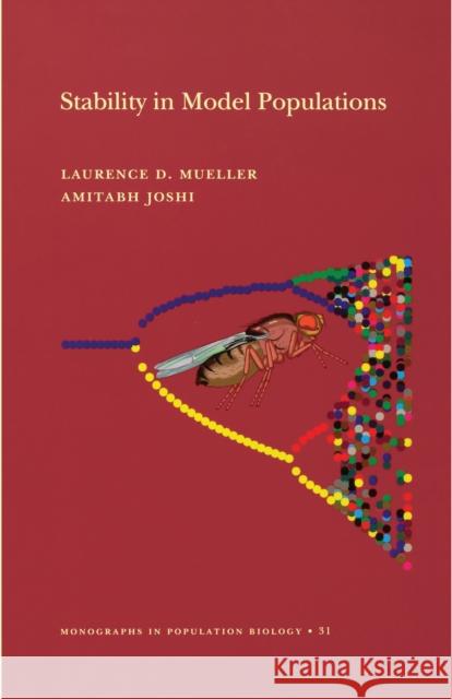 Stability in Model Populations (Mpb-31) Mueller, Laurence D. 9780691007335 Princeton University Press