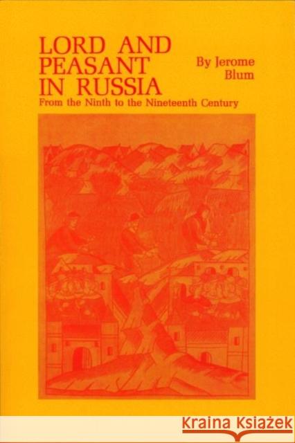 Lord and Peasant in Russia: From the Ninth to the Nineteenth Century Blum, Jerome 9780691007649 Princeton University Press
