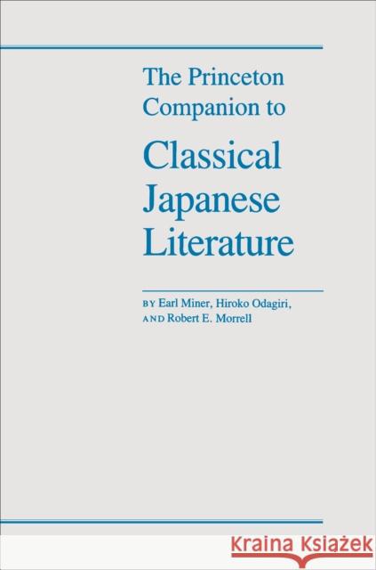 The Princeton Companion to Classical Japanese Literature Earl Miner Hiroko Odagiri Robert E. Morrell 9780691008257 Princeton University Press