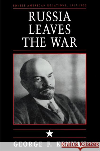 Soviet-American Relations, 1917-1920, Volume I: Russia Leaves the War Kennan, George Frost 9780691008417 Princeton University Press