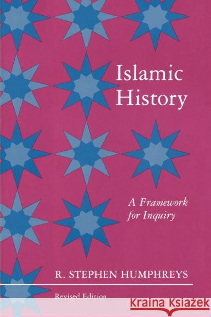 Islamic History: A Framework for Inquiry - Revised Edition Humphreys, R. Stephen 9780691008561