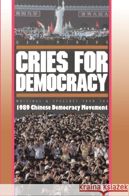 Cries for Democracy: Writings and Speeches from the Chinese Democracy Movement Han, Minzhu 9780691008578 Princeton University Press