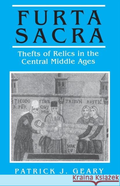 Furta Sacra: Thefts of Relics in the Central Middle Ages - Revised Edition Geary, Patrick J. 9780691008622