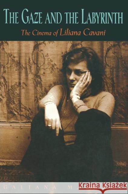 The Gaze and the Labyrinth: The Cinema of Liliana Cavani Marrone, Gaetana 9780691008738 Princeton University Press