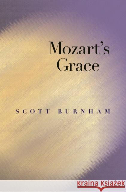 Mozart's Grace Scott Burnham 9780691009100 PRINCETON UNIVERSITY PRESS