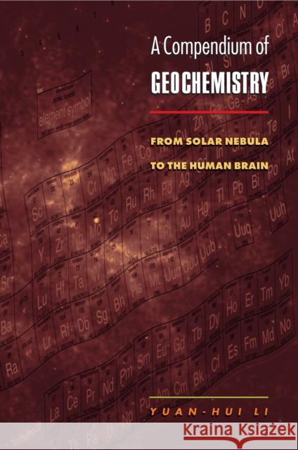 A Compendium of Geochemistry: From Solar Nebula to the Human Brain Li, Yuan-Hui 9780691009384 Princeton University Press