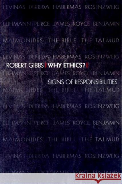 Why Ethics?: Signs of Responsibilities Gibbs, Robert 9780691009636