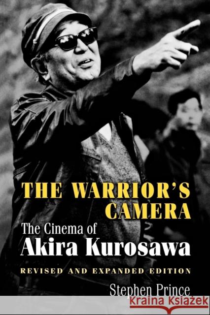 The Warrior's Camera: The Cinema of Akira Kurosawa - Revised and Expanded Edition Prince, Stephen 9780691010465