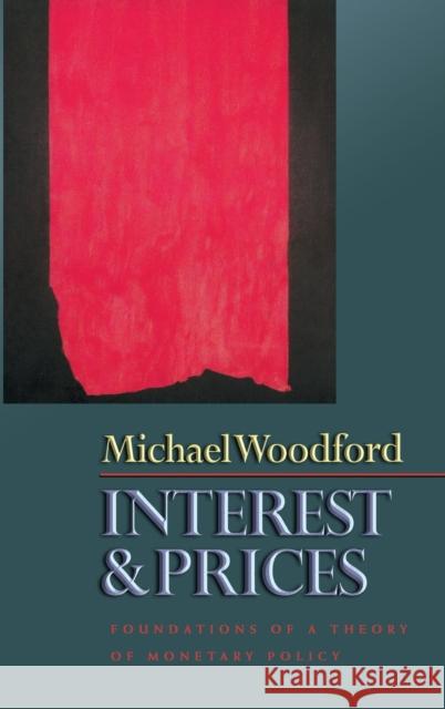 Interest and Prices: Foundations of a Theory of Monetary Policy Woodford, Michael 9780691010496