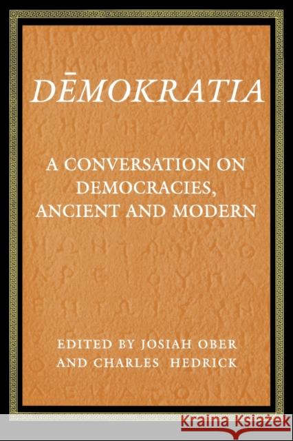 Demokratia: A Conversation on Democracies, Ancient and Modern Ober, Josiah 9780691011080 0