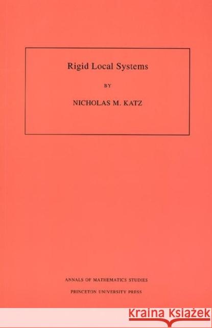 Rigid Local Systems. (Am-139), Volume 139 Katz, Nicholas M. 9780691011189 Princeton University Press