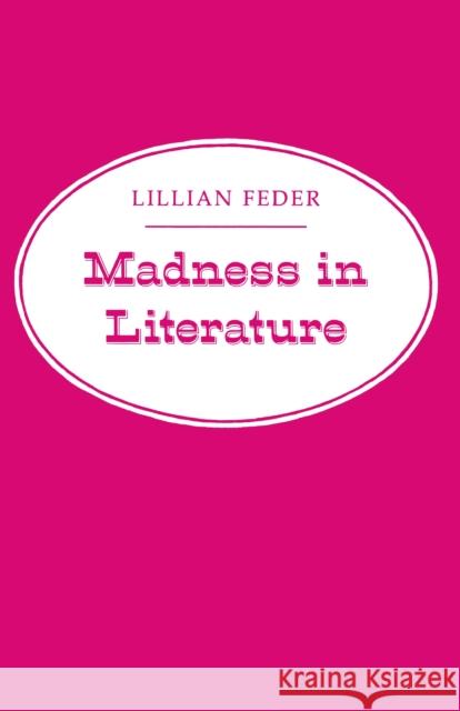 Madness in Literature Lillian Feder 9780691014012 Princeton University Press